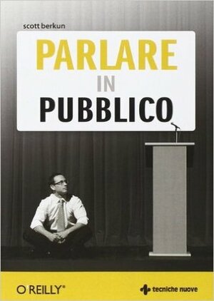 Parlare In Pubblico by Simonetta Bertoncini, Scott Berkun