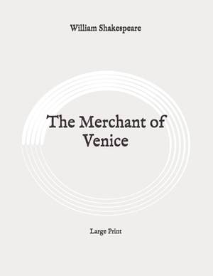 The Merchant of Venice: Large Print by William Shakespeare