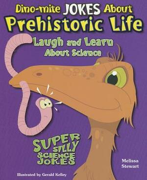 Dino-Mite Jokes about Prehistoric Life: Laugh and Learn about Science by Melissa Stewart