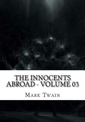The Innocents Abroad - Volume 03 by Mark Twain