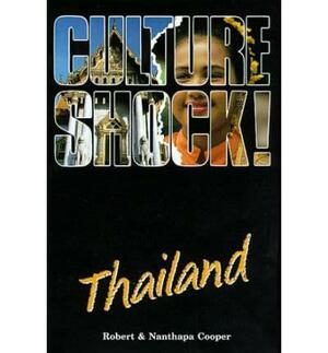 Culture Shock! Thailand: A Guide to Customs and Etiquette by Nanthapa Cooper, Robert Cooper