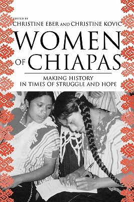 Women of Chiapas: Making History in Times of Struggle and Hope by 