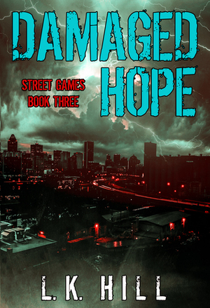 Damaged Hope (Street Games, #3) by L.K. Hill