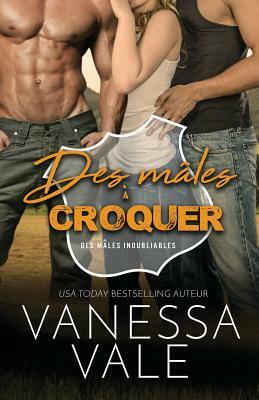 Des mâles à croquer: Grands caractères by Vanessa Vale