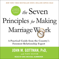 The Seven Principles for Making Marriage Work: A Practical Guide from the Country's Foremost Relationship Expert, Revised and Updated by John Gottman, Nan Silver