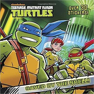 Saved by the Shell! (Teenage Mutant Ninja Turtles) by Joshua Sternin