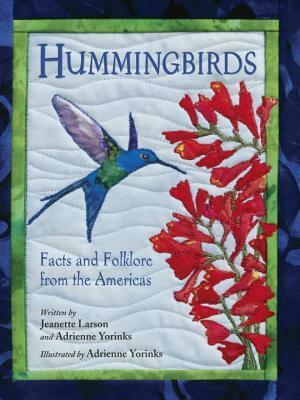 Hummingbirds: Facts and Folklore from the Americas by Jeanette Larson, Adrienne Yorinks