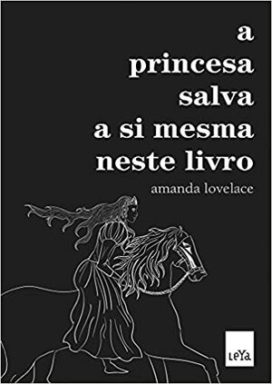 A Princesa Salva a Si Mesma Neste Livro by Amanda Lovelace, Izabel Aleixo