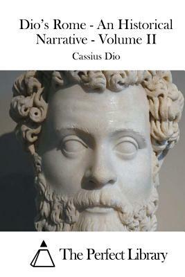 Dio's Rome - An Historical Narrative - Volume II by Cassius Dio