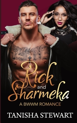 Rick and Sharmeka: A BWWM Romance: (A For My Good Series Spin-off) by Tanisha Stewart