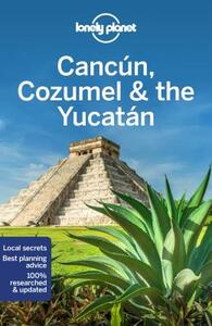 Lonely Planet Cancun, Cozumel & the Yucatan by Ray Bartlett, Lonely Planet, Ashley Harrell
