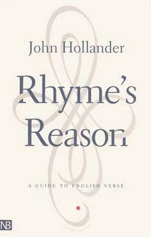 Rhyme's Reason: A Guide to English Verse by John Hollander