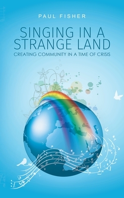 Singing in a Strange Land by Paul Fisher