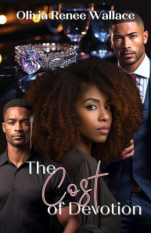 The Cost of Devotion by Olivia Wallace, Olivia Renee Wallace