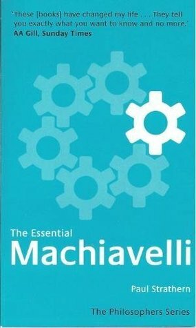 The Essential Machiavelli - The Philosophers Series by Paul Strathern