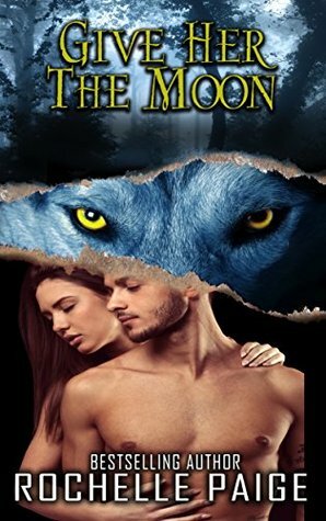 Give Her the Moon (Fated Mates Book 7) by Rochelle Paige