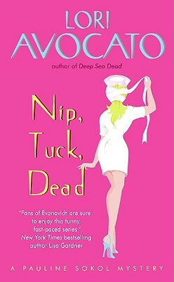 Nip, Tuck, Dead: A Pauline Sokol Mystery by Lori Avocato