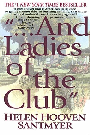 ...And Ladies of the Club by Helen Hooven Santmyer