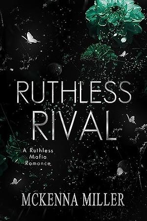 Ruthless Rival by McKenna Miller