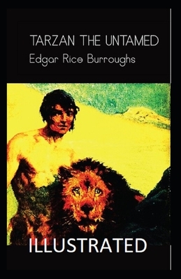 Tarzan the Untamed ILLUSTRATED by Edgar Rice Burroughs