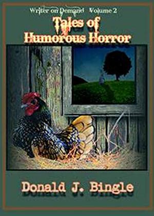 Tales of Humorous Horror: by Donald J. Bingle