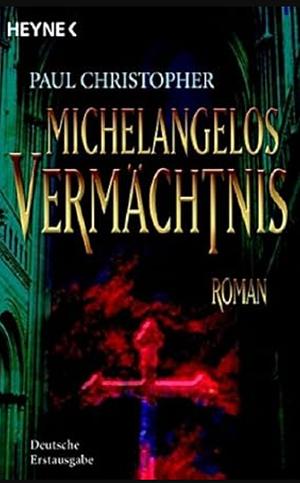 Michelangelos Vermächtnis by Paul Christopher