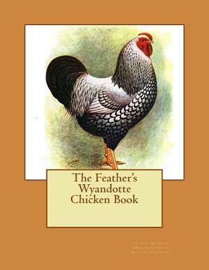 The Feather's Wyandotte Chicken Book: Chicken Breeds Book 21 by T. F. McGrew