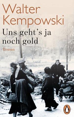 Uns geht's ja noch gold by Walter Kempowski