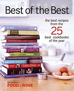 Best of the Best, Vol. 7: The Best Recipes From the 25 Best Cookbooks of the Year by Food &amp; Wine Magazine