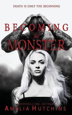 Becoming His Monster: Playing with Monsters by Amelia Hutchins