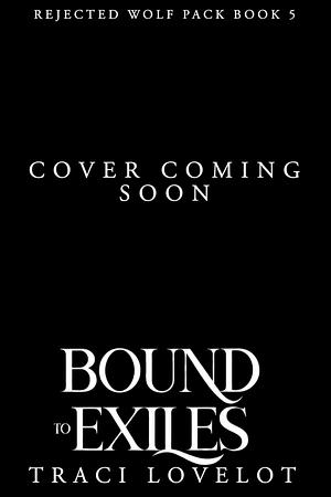 Bound to Exiles by Traci Lovelot