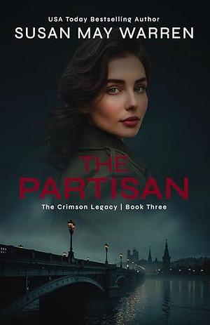 The Partisan by Susan May Warren, Susan May Warren, Susan K. Downs