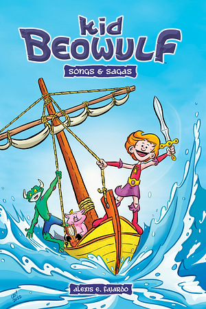 Kid Beowulf - Songs and Sagas by Alexis E. Fajardo, Alexis E. Fajardo