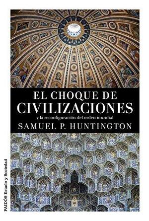 El choque de civilizaciones y la reconfiguración del orden mundial by Samuel P. Huntington, Foreign Affairs