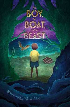 The Boy, the Boat, and the Beast by Samantha M. Clark