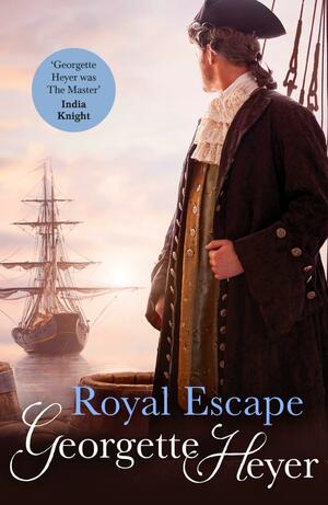 Royal Escape: Gossip, scandal and an unforgettable Regency adventure romance by Georgette Heyer