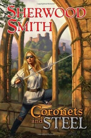 Coronets and Steel by Sherwood Smith