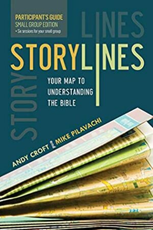 Storylines Participant's Guide: Your Map to Understanding the Bible by Andy Croft, Mike Pilavachi