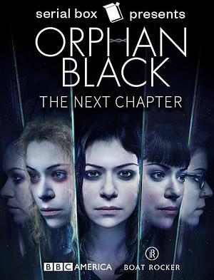 Orphan Black: The Next Chapter by Mishell Baker, Madeline Ashby, Malka Older, Lindsay Smith, Heli Kennedy, E.C. Myers