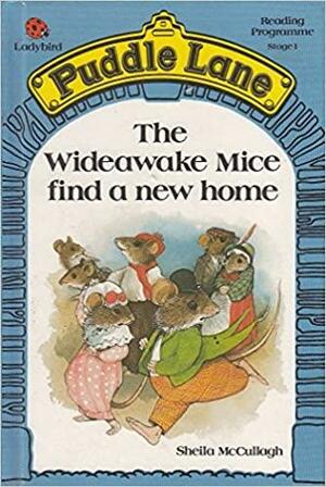 The Wideawake Mice Find A New Home by Sheila K. McCullagh