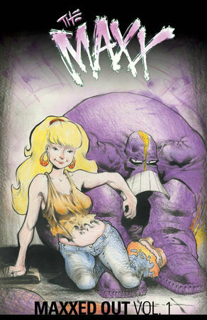 The MAXX: Maxxed Out, Volume 1 by William Messner-Loebs, Sam Kieth