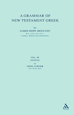 A Grammar of New Testament Greek: Volume 1: The Prolegomena by Wilbert Francis Howard, James H. Moulton, Nigel Turner