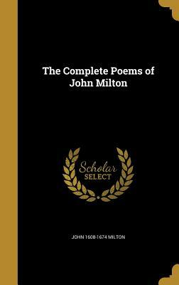 The Complete Poems of John Milton by John 1608-1674 Milton