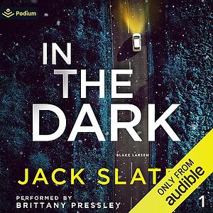 In The Dark by Jack Slater