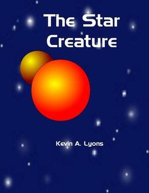 The Star Creature by Kevin A. Lyons