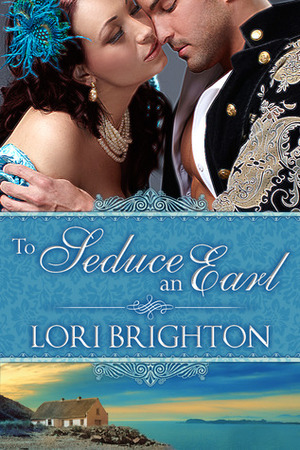 To Seduce an Earl by Lori Brighton