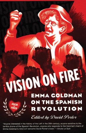 Vision on Fire: Emma Goldman on the Spanish Revolution by Emma Goldman, David Porter