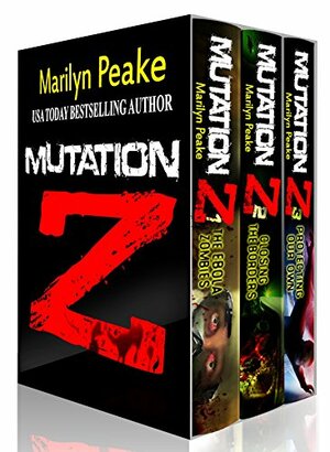 Mutation Z Series, Books #1-3: The Ebola Zombies, Closing the Borders, Protecting Our Own by Marilyn Peake