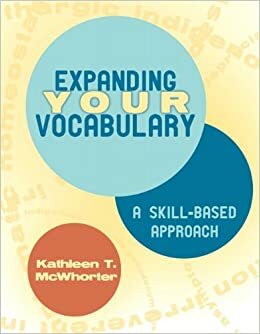 Expanding Your Vocabulary: A Skill-Based Approach by Kathleen T. McWhorter