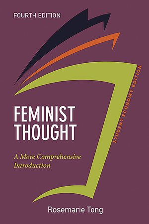 Feminist Thought, Student Economy Edition: A More Comprehensive Introduction by Rosemarie Putnam Tong
